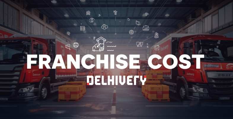 Delhivery Franchise Cost