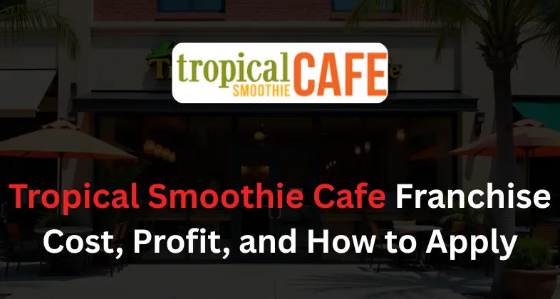 Tropical Smoothie Franchise Cafe: Cost, Profit, and How to Apply